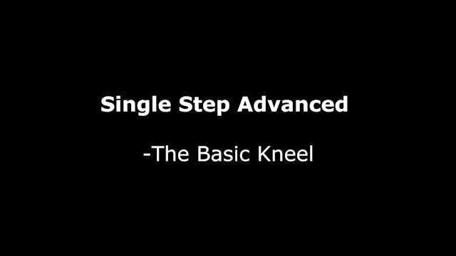 Single Step Advanced - Lesson 18 The Basic Kneel