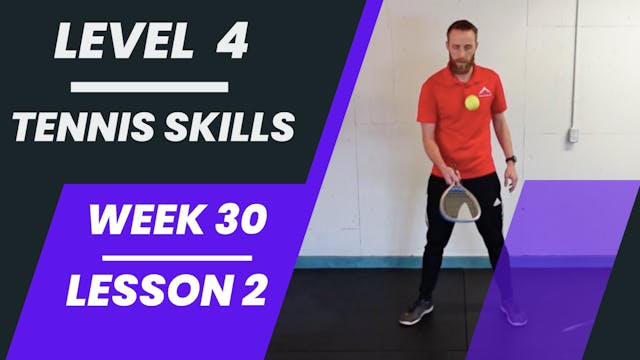 Level 4 - Week 30 - Lesson 2 - Tennis Skills