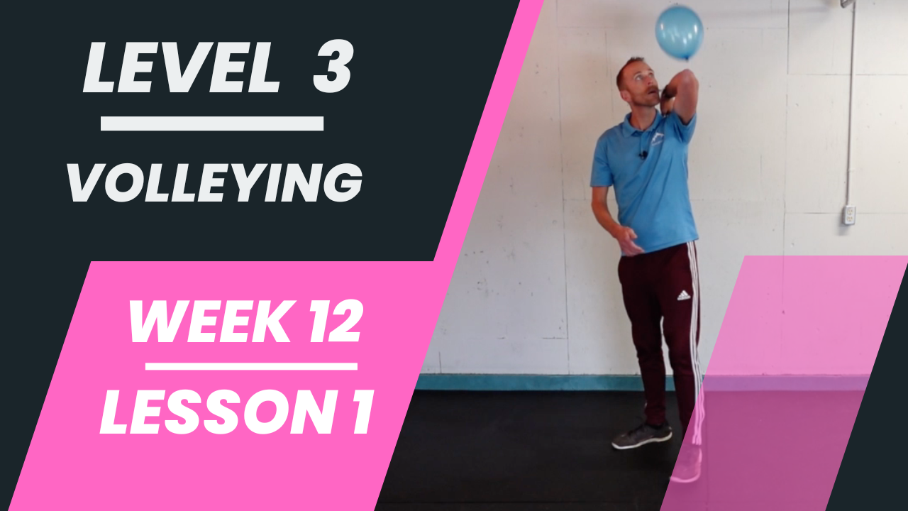 Level 3 - Week 12 - Lesson 1 - Volleying