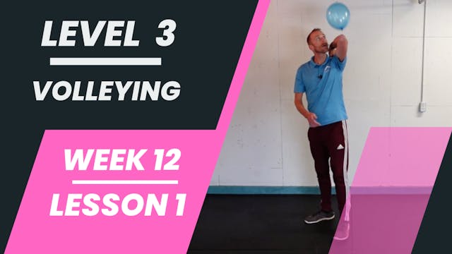 Level 3 - Week 12 - Lesson 1 - Volleying