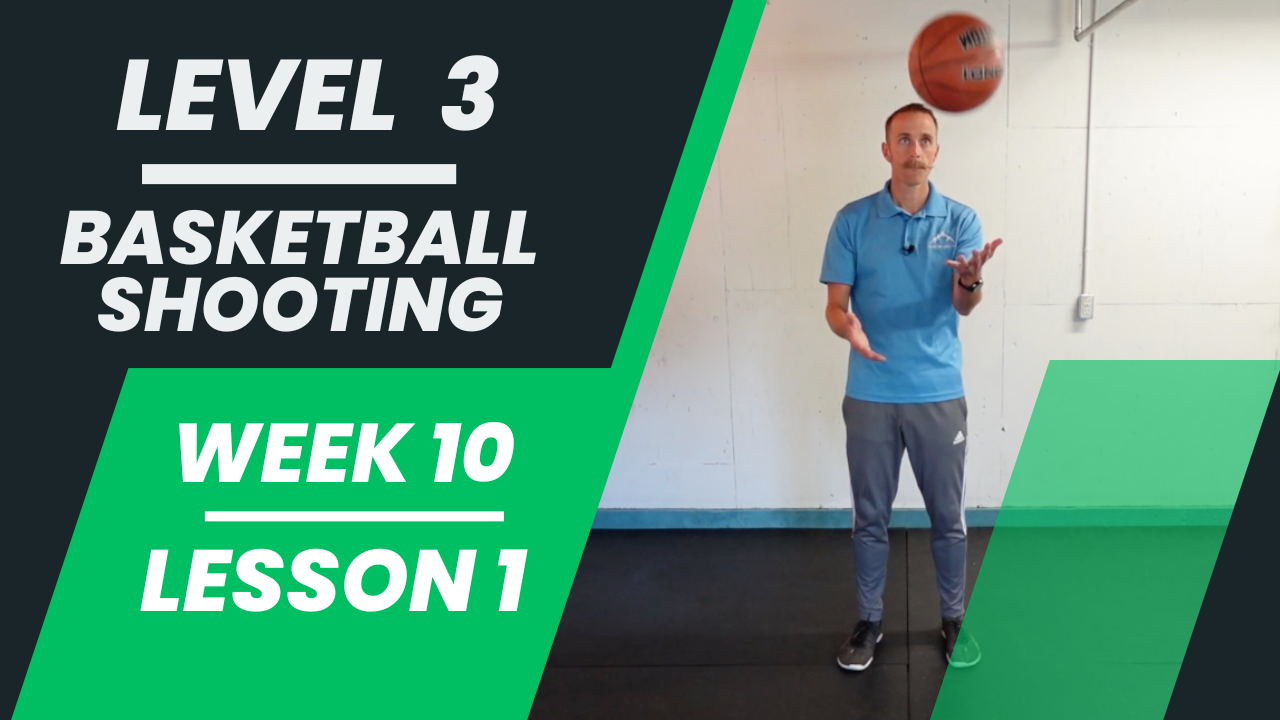 Level 3 - Week 10 - Lesson 1 - Basketball Shooting