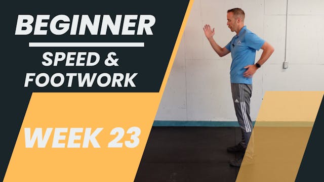 Beginner - Week 23 - Speed & Footwork