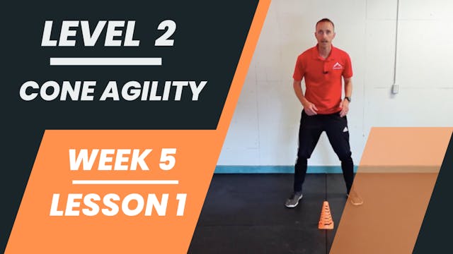 Level 2 - Week 5 - Lesson 1 - Cone Agility