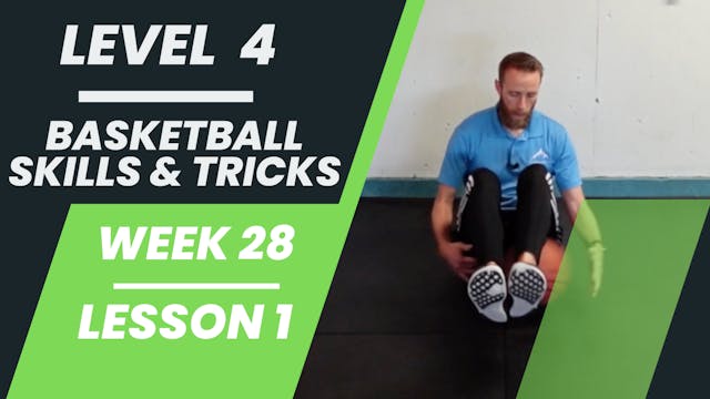 Level 4 - Week 28 - Lesson 1 - Basketball Skills & Tricks