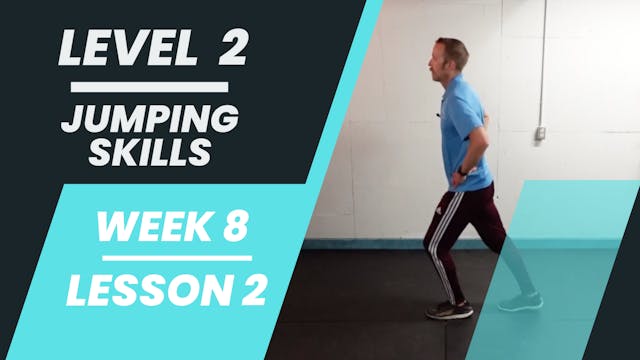 Level 2 - Week 8 - Lesson 2 - Jumping Skills