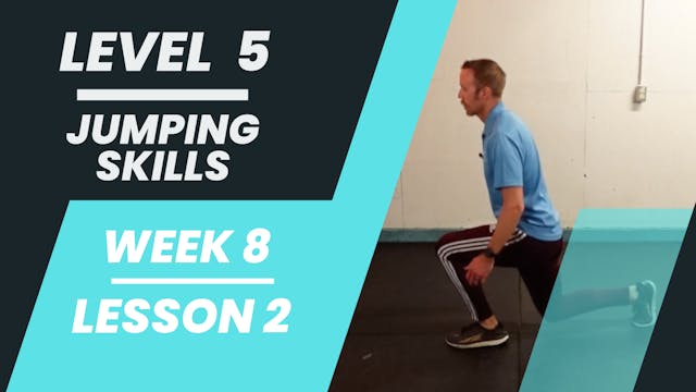 Level 5 - Week 8 - Lesson 2 - Jumping Skills