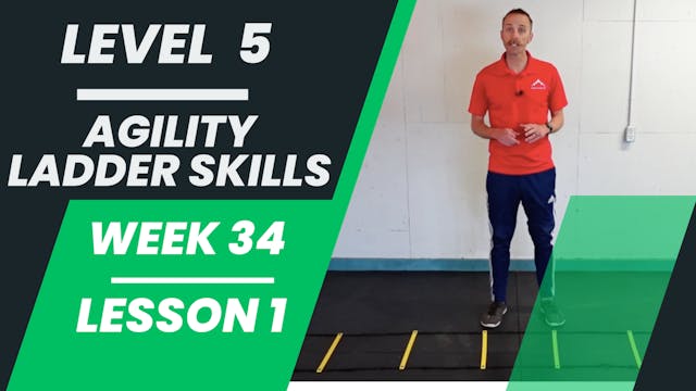 Level 5 - Week 34 - Lesson 1 - Agility Ladder Skills