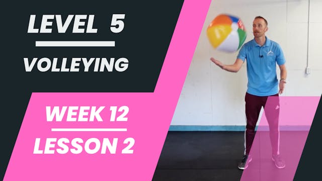 Level 5 - Week 12 - Lesson 2 - Volleying