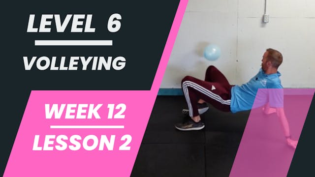 Level 6 - Week 12 - Lesson 2 - Volleying