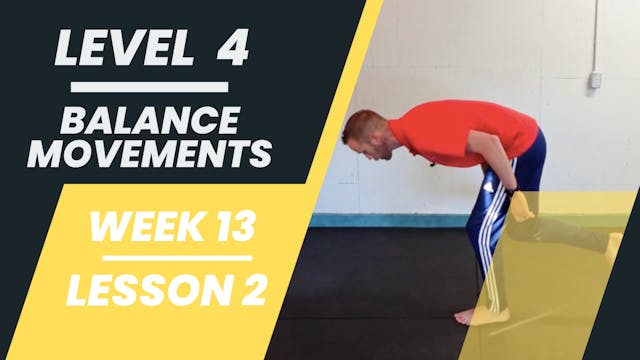 Level 4 - Week 13 - Lesson 2 - Balance Movements