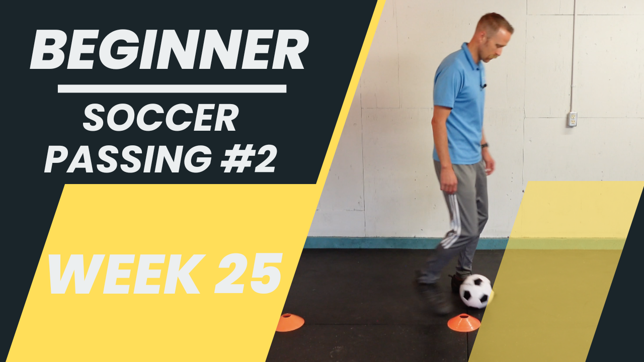 Beginner - Week 25 - Soccer Passing #2