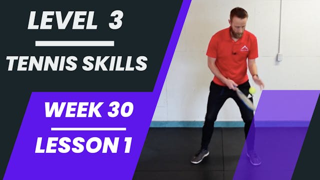 Level 3 - Week 30 - Lesson 1 - Tennis Skills