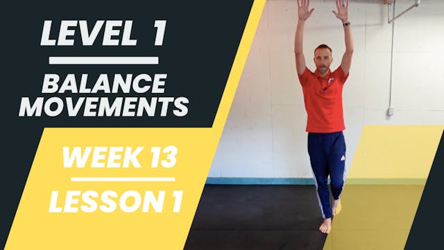 Level 1 - Week 13 - Lesson 1 - Balance Movements