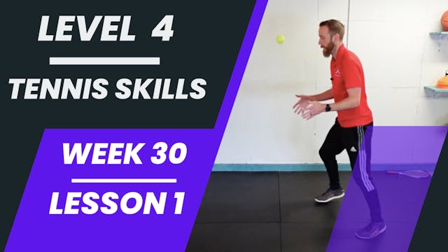 Level 4 - Week 30 - Lesson 1 - Tennis Skills