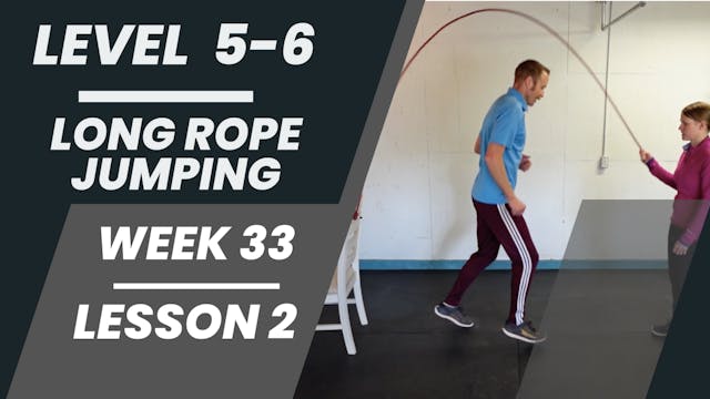 Levels 5-6 - Week 33 - Lesson 2 - Long Rope Jumping