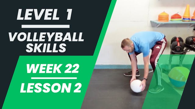 Level 1 - Week 22 - Lesson 2 - Volleyball Skills