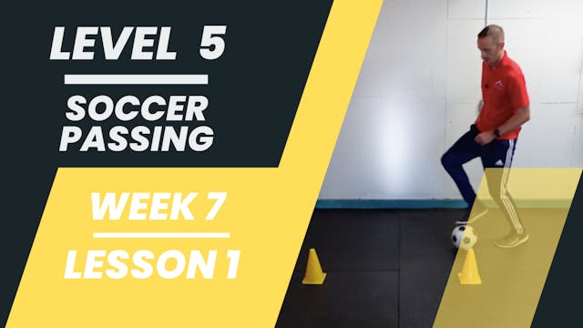 Level 5 - Week 7 - Lesson 1 - Soccer Passing