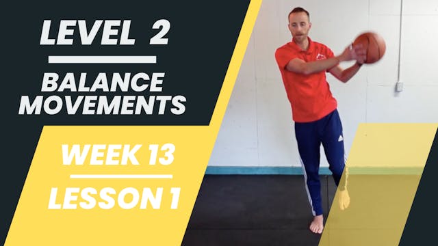 Level 2 - Week 13 - Lesson 1 - Balance Movements