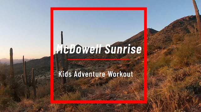 McDowell Sunrise - Kids Adventure Workout