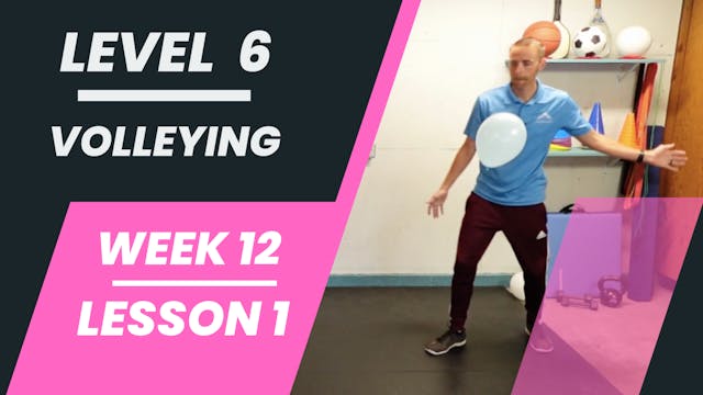 Level 6 - Week 12 - Lesson 1 - Volleying