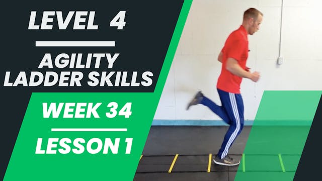 Level 4 - Week 34 - Lesson 1 - Agility Ladder Skills