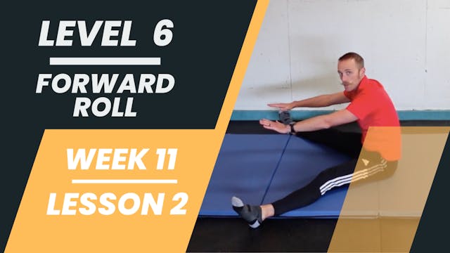 Level 6 - Week 11 - Lesson 2 - Forward Roll