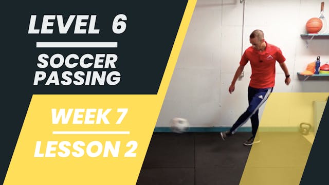 Level 6 - Week 7 - Lesson 2 - Soccer Passing