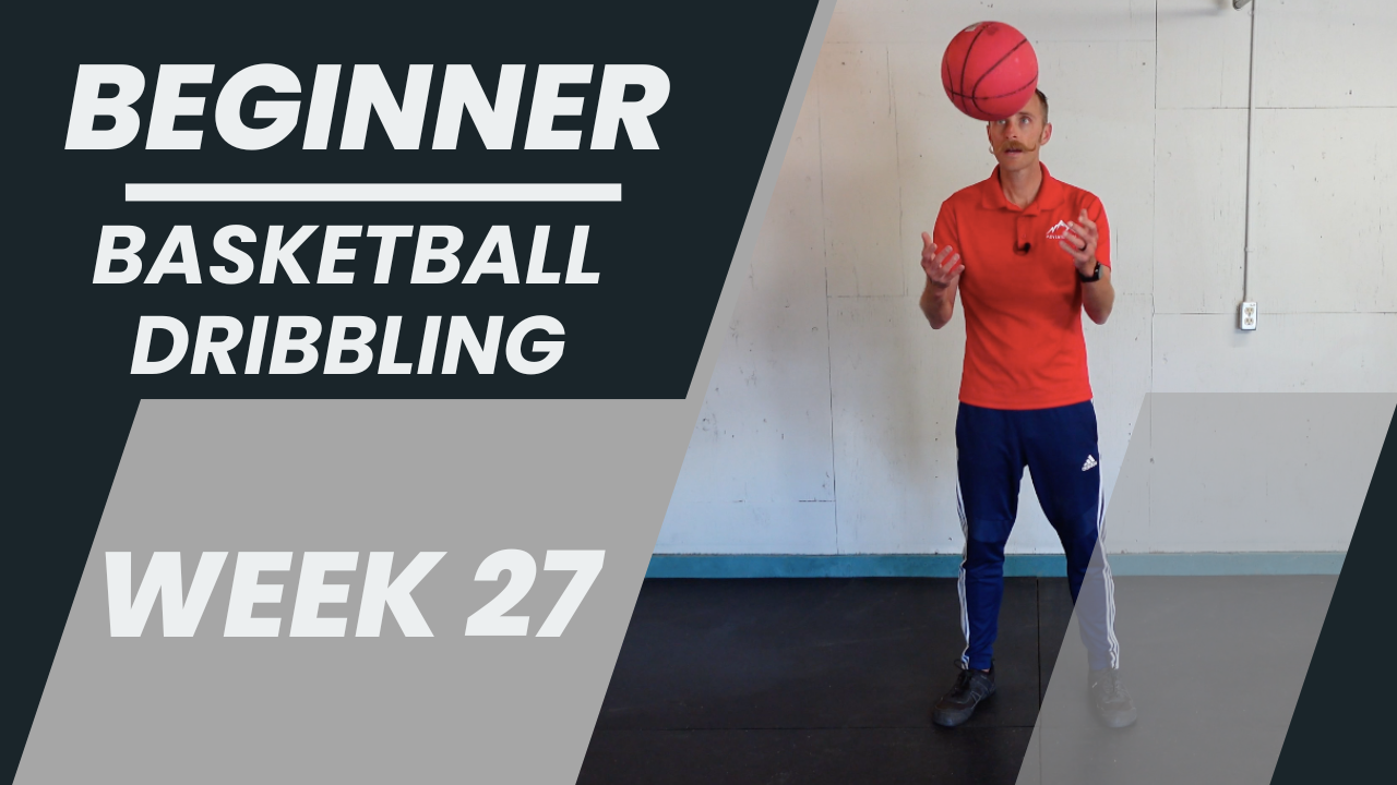 Beginner - Week 27 - Basketball Dribbling