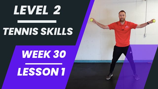 Level 2 - Week 30 - Lesson 1 - Tennis Skills