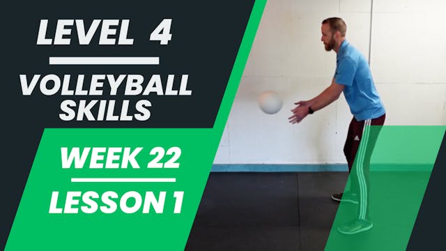 Level 4 - Week 22 - Lesson 1 - Volleyball Skills