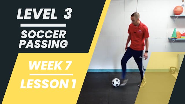 Level 3 - Week 7 - Lesson 1 - Soccer Passing