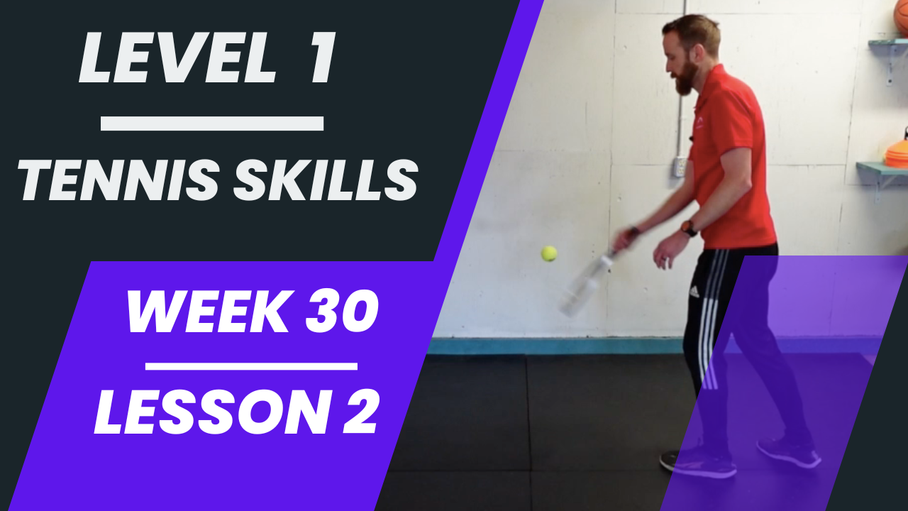 Level 1 - Week 30 - Lesson 2 - Tennis Skills