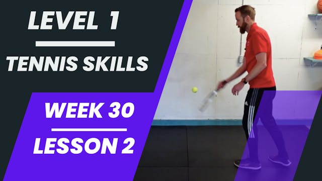 Level 1 - Week 30 - Lesson 2 - Tennis Skills