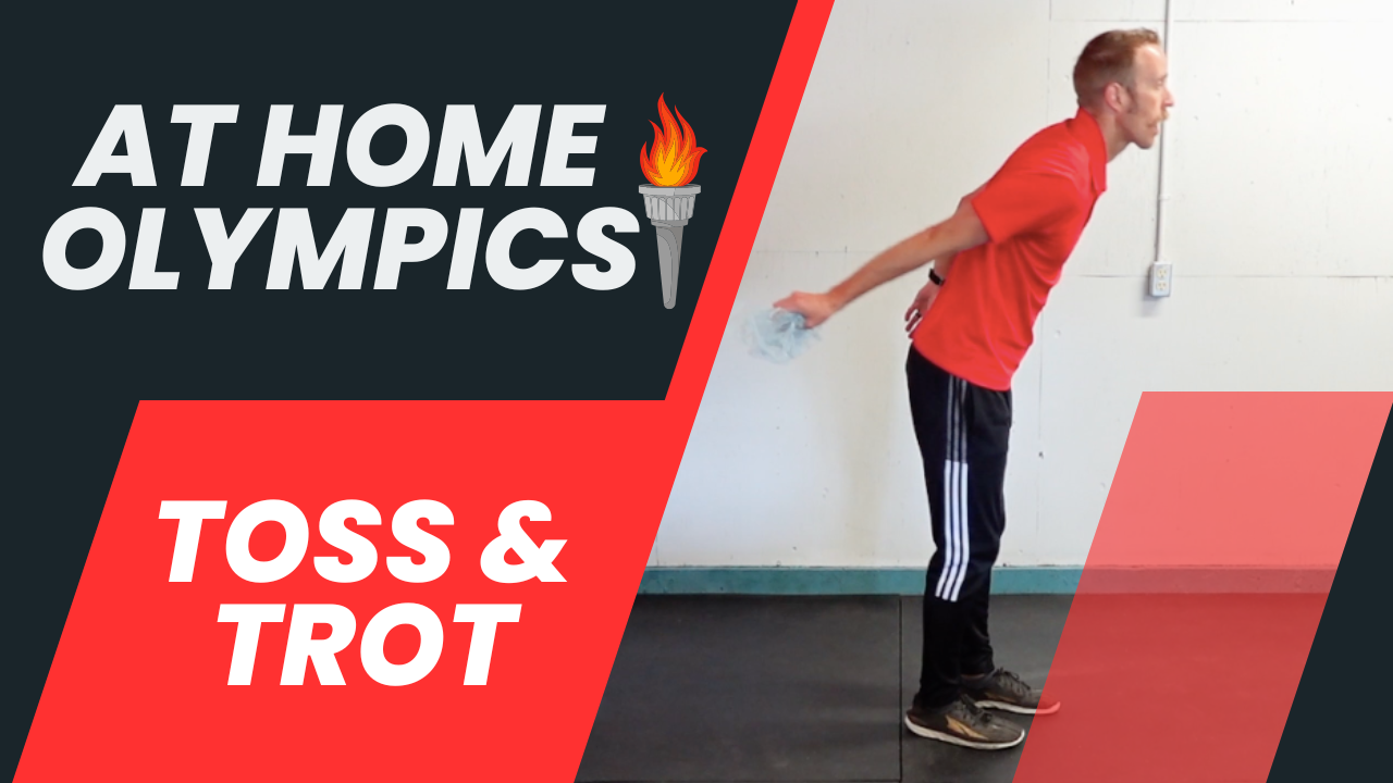 Week 36 - At Home Olympics - Toss & Trot