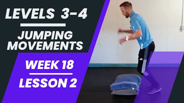 Levels 3-4 - Week 18 - Lesson 2 - Jumping Movements