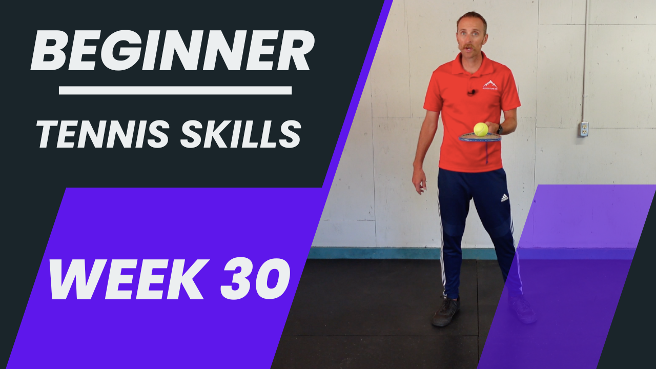 Beginner - Week 30 - Tennis Skills