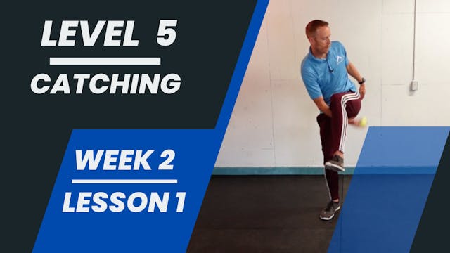 Level 5 - Week 2 - Lesson 1 - Catching