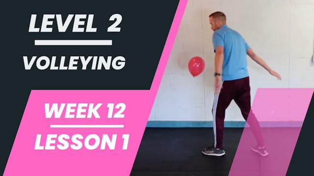 Level 2 - Week 12 - Lesson 1 - Volleying