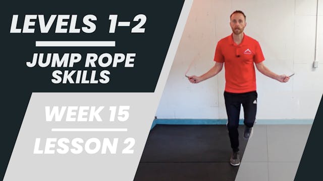 Levels 1-2 - Week 15 - Lesson 2 - Jump Rope Skills