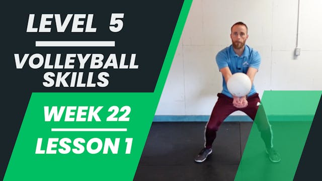 Level 5 - Week 22 - Lesson 1 - Volleyball Skills