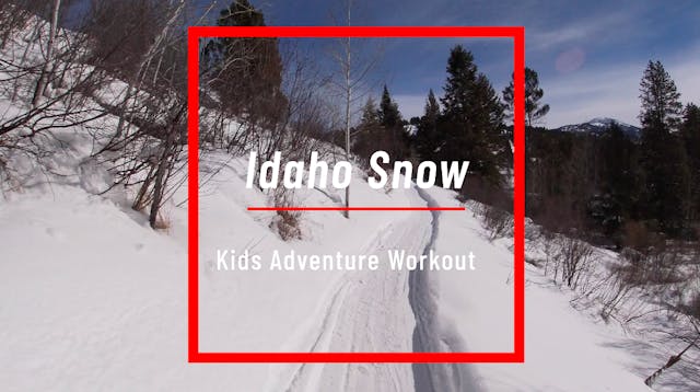 Idaho Snow - Kids Adventure Workout