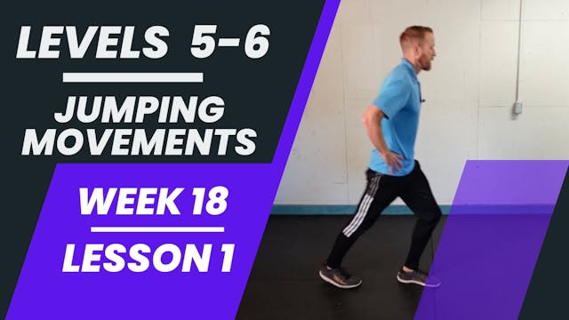 Levels 5-6 - Week 18 - Lesson 1 - Jumping Movements