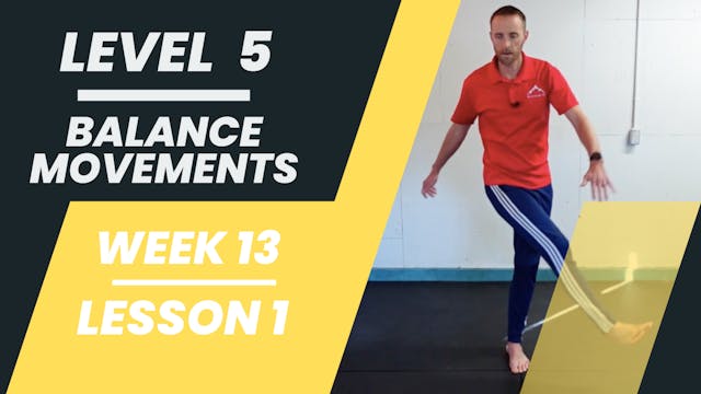 Level 5 - Week 13 - Lesson 1 - Balance Movements