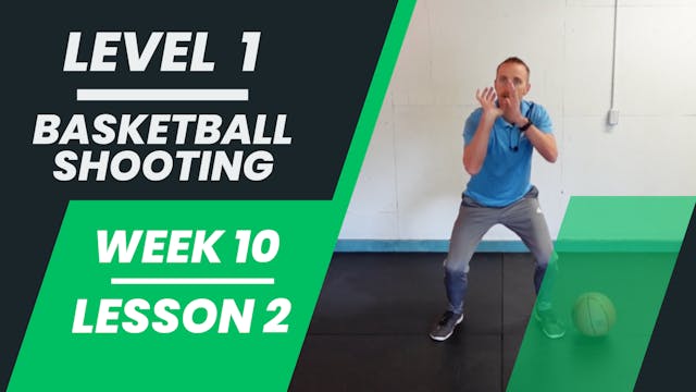 Level 1 - Week 10 - Lesson 2 - Basketball Shooting