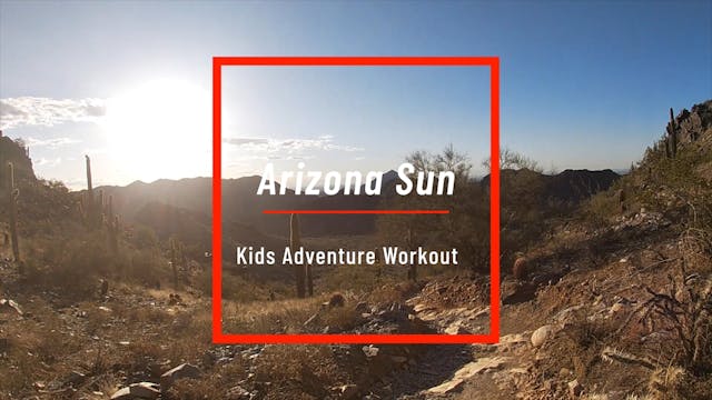 Arizona Sun - Kids Adventure Workout