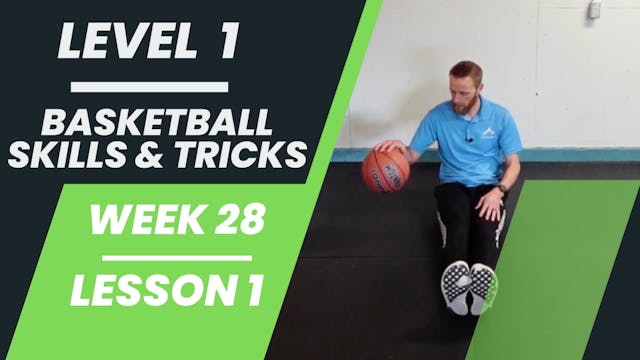 Level 1 - Week 28 - Lesson 1 - Basketball Skills & Tricks