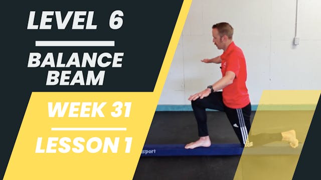 Level 6 - Week 31 - Lesson 1 - Balance Beam