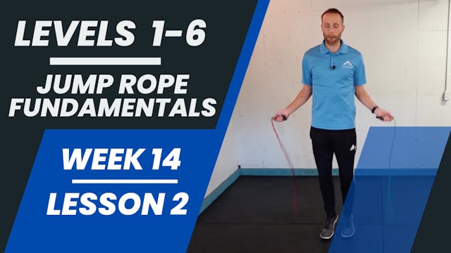 Levels 1-6 - Week 14 - Lesson 2 - Jump Rope Fundamentals