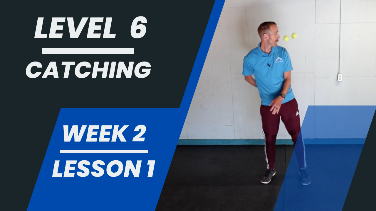 Level 6 - Week 2 - Lesson 1 - Catching