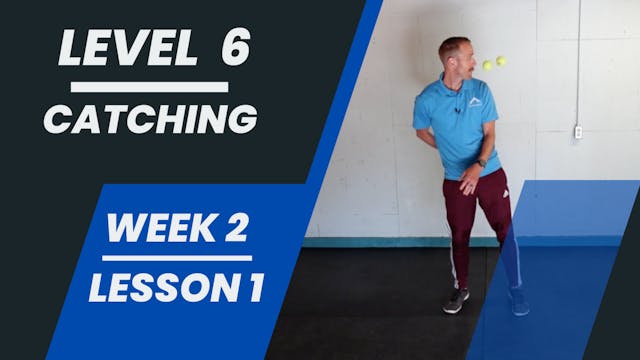 Level 6 - Week 2 - Lesson 1 - Catching